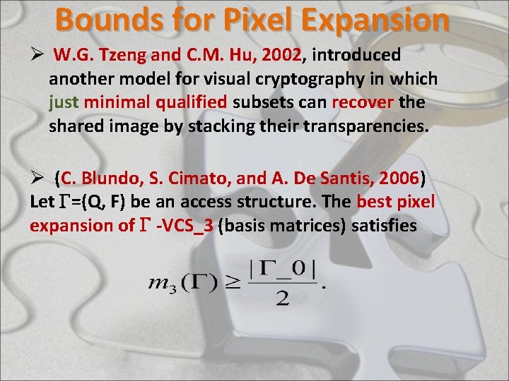 Bounds for Pixel Expansion Ø W. G. Tzeng and C. M. Hu, 2002, introduced