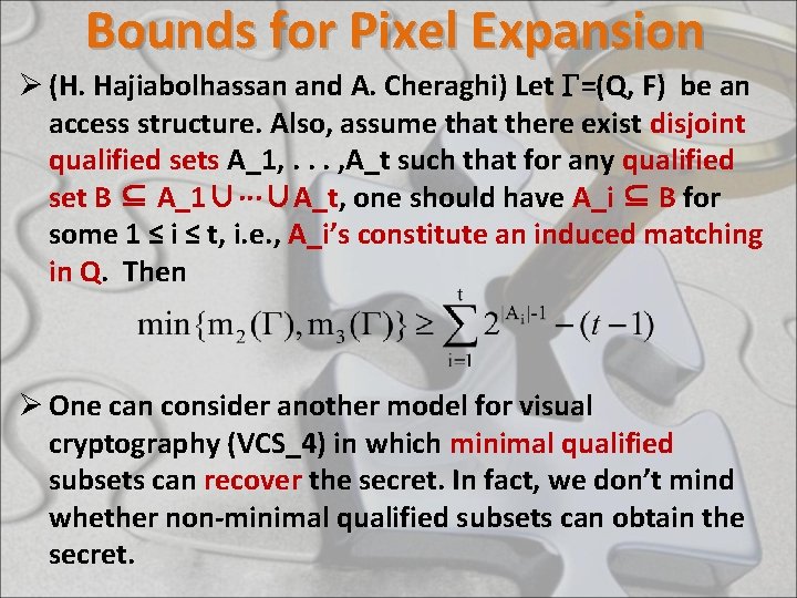 Bounds for Pixel Expansion Ø (H. Hajiabolhassan and A. Cheraghi) Let =(Q, F) be