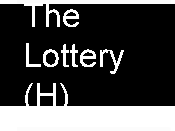 The Lottery (H) 