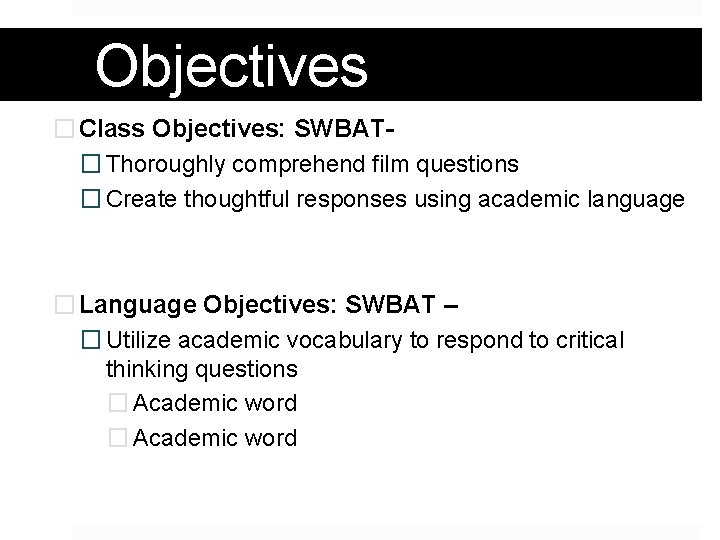 Objectives � Class Objectives: SWBAT� Thoroughly comprehend film questions � Create thoughtful responses using