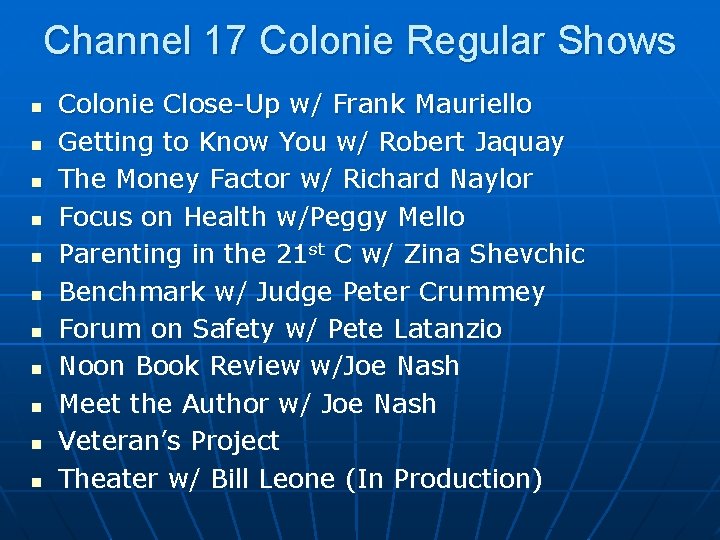 Channel 17 Colonie Regular Shows n n n Colonie Close-Up w/ Frank Mauriello Getting