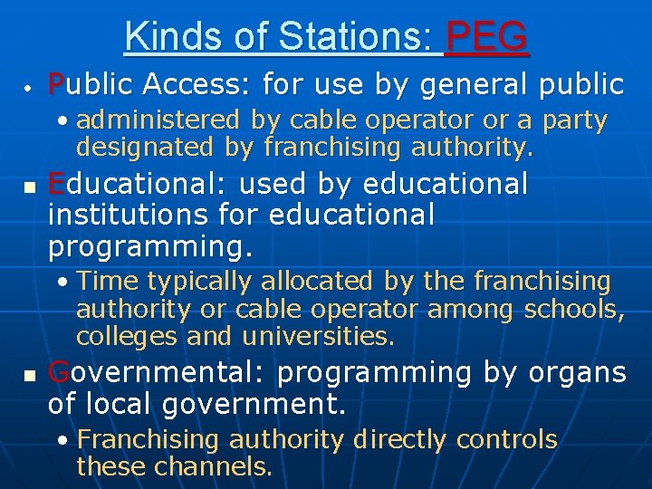 Kinds of Stations: PEG • Public Access: for use by general public • administered