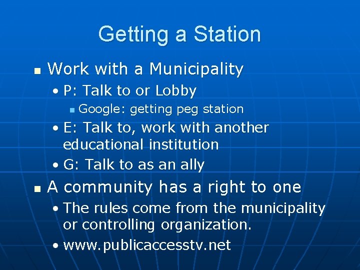 Getting a Station n Work with a Municipality • P: Talk to or Lobby