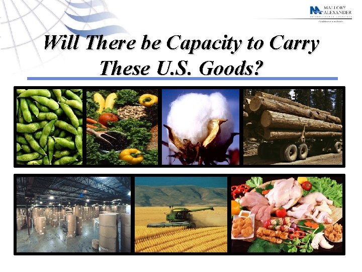 Will There be Capacity to Carry These U. S. Goods? 11 