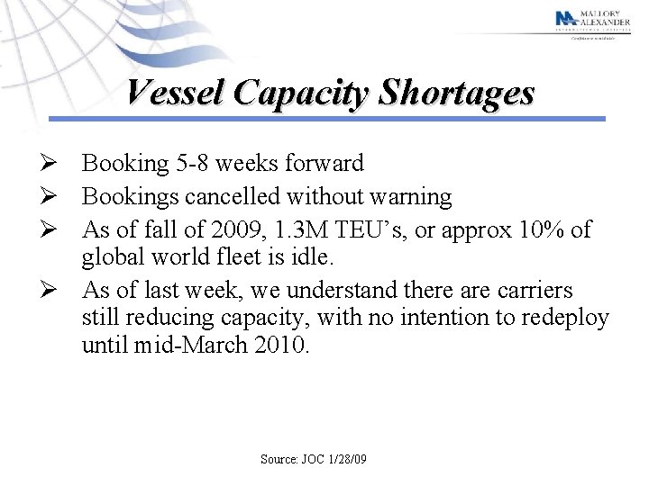 Vessel Capacity Shortages Ø Booking 5 -8 weeks forward Ø Bookings cancelled without warning