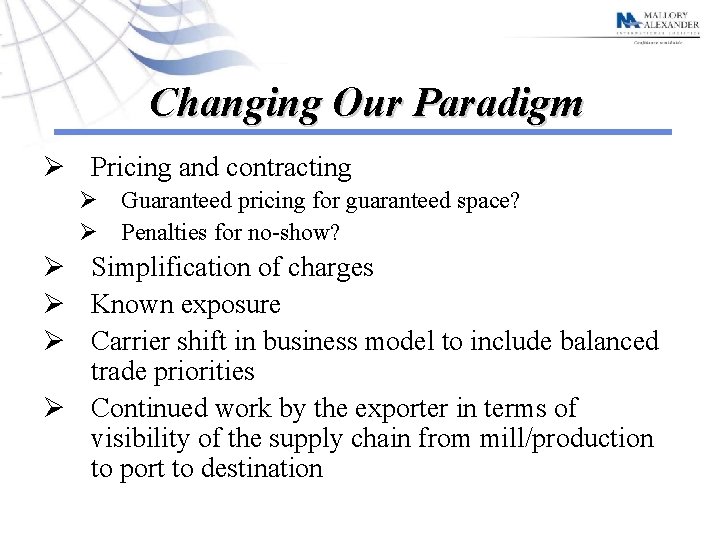Changing Our Paradigm Ø Pricing and contracting Ø Guaranteed pricing for guaranteed space? Ø