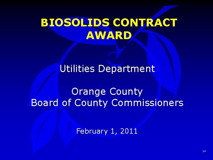 BIOSOLIDS CONTRACT AWARD Utilities Department Orange County Board of County Commissioners February 1, 2011