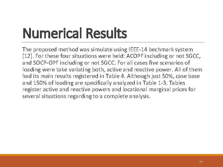 Numerical Results The proposed method was simulate using IEEE-14 bechmark system [12]. For these