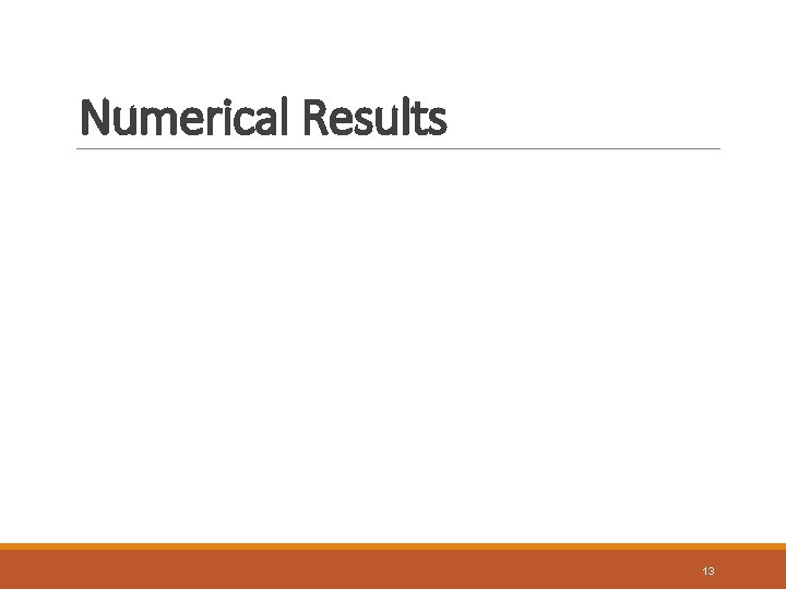 Numerical Results 13 