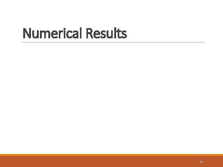 Numerical Results 14 