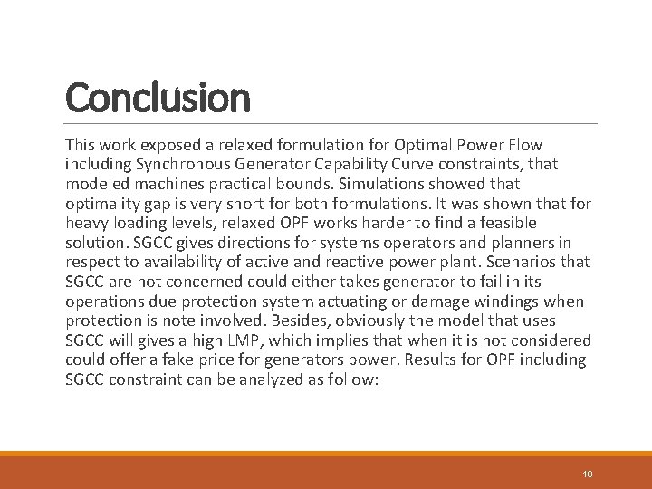 Conclusion This work exposed a relaxed formulation for Optimal Power Flow including Synchronous Generator