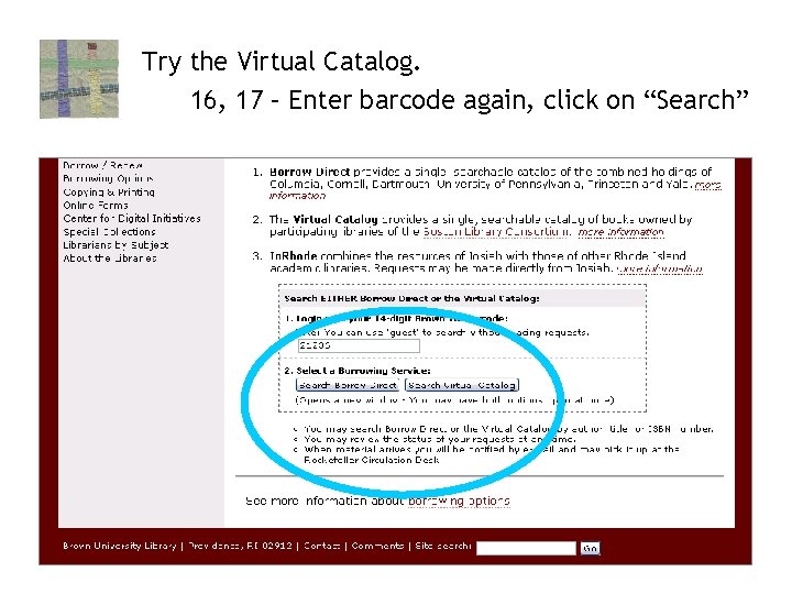 Try the Virtual Catalog. 16, 17 – Enter barcode again, click on “Search” 17