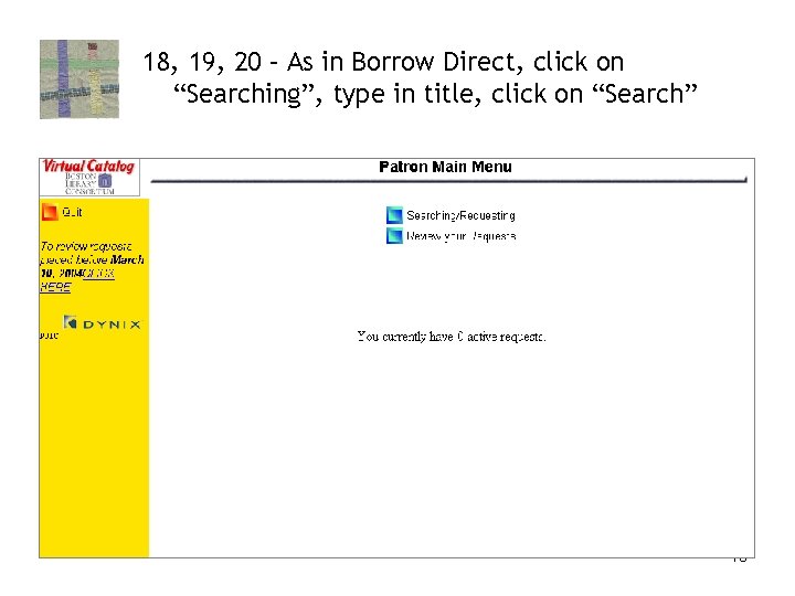 18, 19, 20 – As in Borrow Direct, click on “Searching”, type in title,