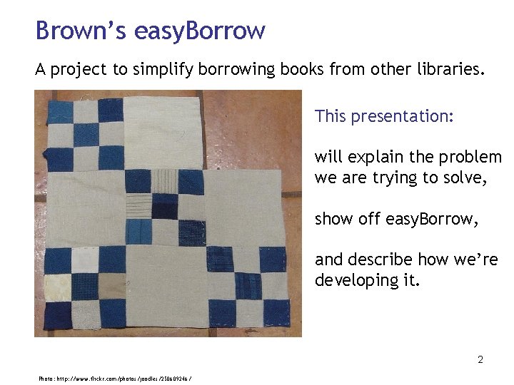 Brown’s easy. Borrow A project to simplify borrowing books from other libraries. This presentation: