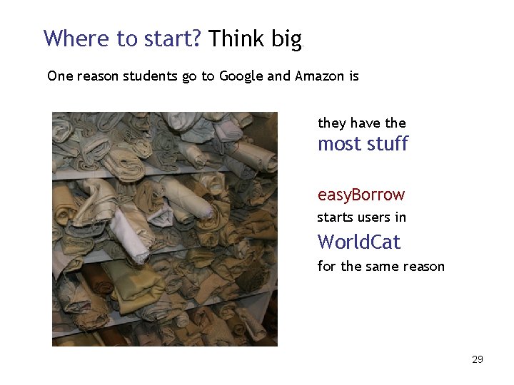 Where to start? Think big . One reason students go to Google and Amazon