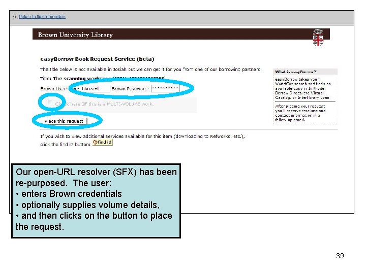 Our open-URL resolver (SFX) has been re-purposed. The user: • enters Brown credentials •