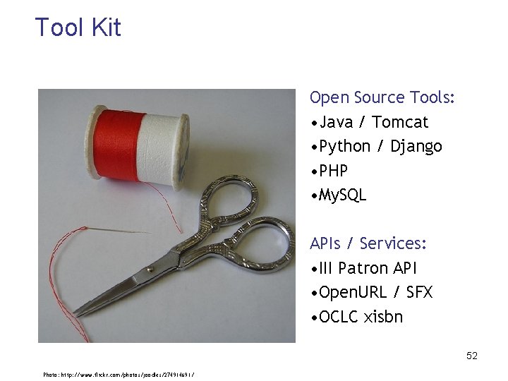 Tool Kit Open Source Tools: • Java / Tomcat • Python / Django •