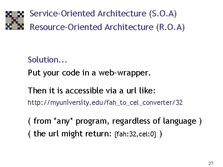 Service-Oriented Architecture (S. O. A) Resource-Oriented Architecture (R. O. A) Solution. . . Put