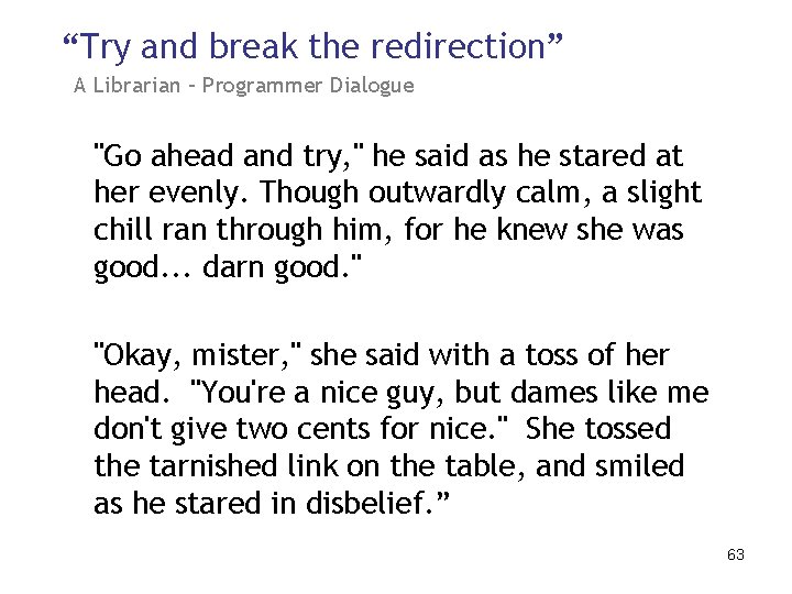 “Try and break the redirection” A Librarian – Programmer Dialogue "Go ahead and try,