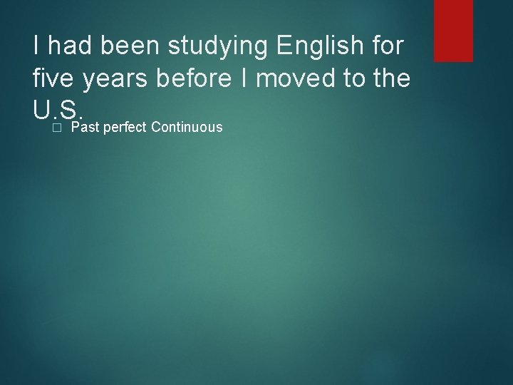 I had been studying English for five years before I moved to the U.