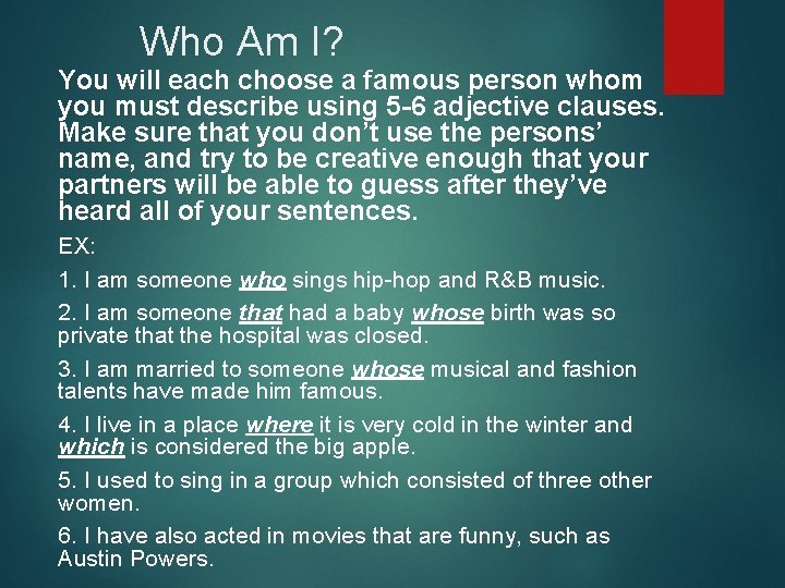 Who Am I? You will each choose a famous person whom you must describe