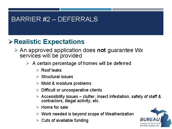 BARRIER #2 – DEFERRALS Ø Realistic Expectations Ø An approved application does not guarantee
