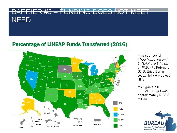 BARRIER #3 – FUNDING DOES NOT MEET NEED Map courtesy of “Weatherization and LIHEAP: