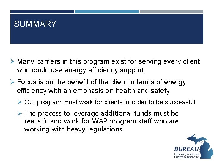 SUMMARY Ø Many barriers in this program exist for serving every client who could