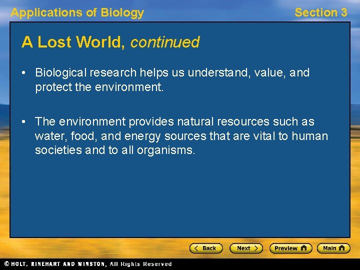 Applications of Biology Section 3 A Lost World, continued • Biological research helps us