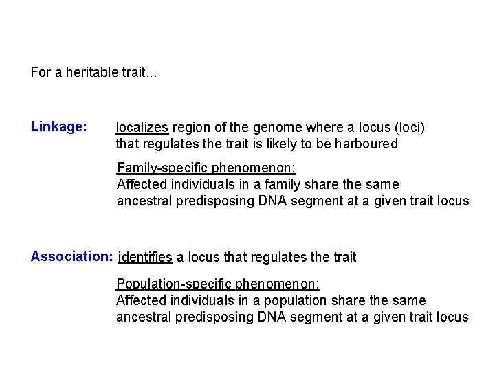 For a heritable trait. . . Linkage: localizes region of the genome where a
