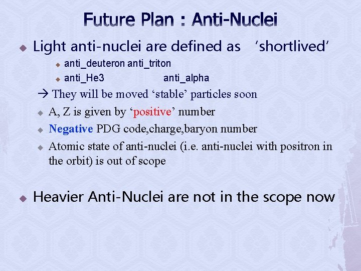 Future Plan : Anti-Nuclei u Light anti-nuclei are defined as ‘shortlived’ u u anti_deuteron
