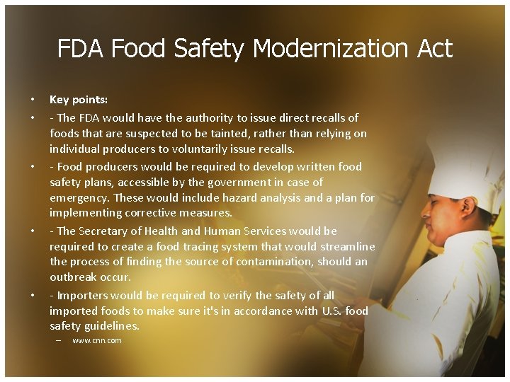 FDA Food Safety Modernization Act • • • Key points: - The FDA would