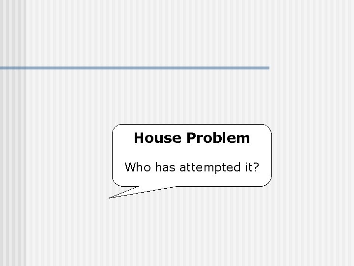 House Problem Who has attempted it? 