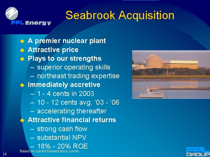 Seabrook Acquisition u u u 14 A premier nuclear plant Attractive price Plays to