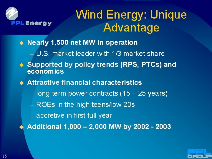 Wind Energy: Unique Advantage u Nearly 1, 500 net MW in operation – U.