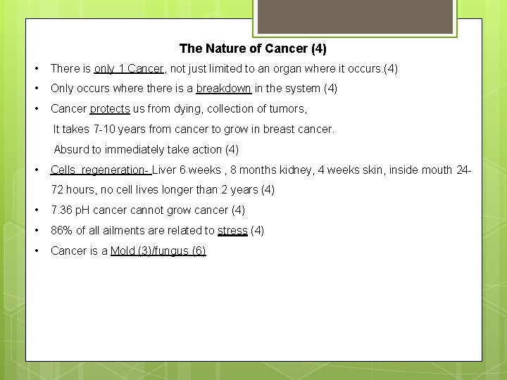 The Nature of Cancer (4) • There is only 1 Cancer, not just limited