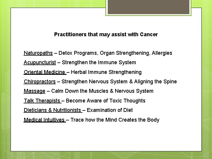 Practitioners that may assist with Cancer Naturopaths – Detox Programs, Organ Strengthening, Allergies Acupuncturist