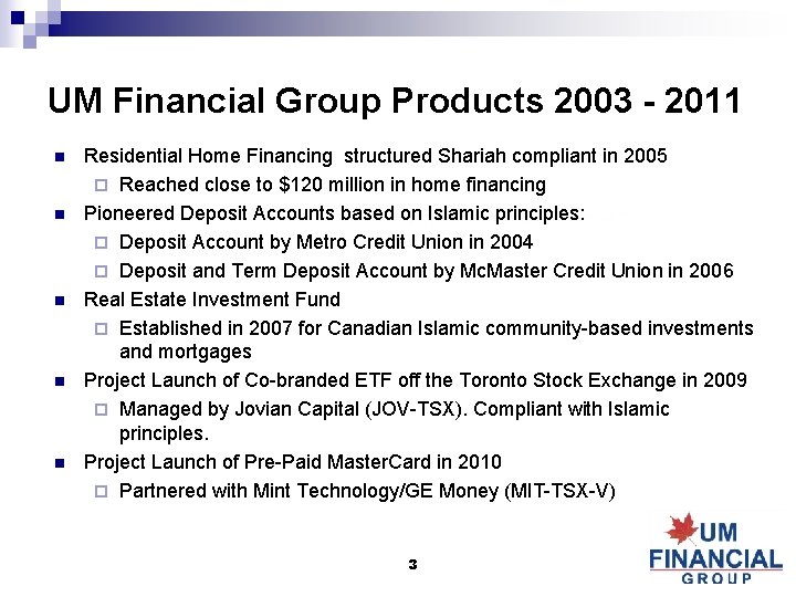 UM Financial Group Products 2003 - 2011 n n n Residential Home Financing structured