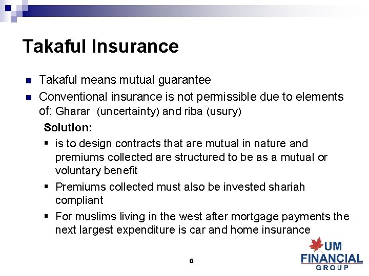 Takaful Insurance n n Takaful means mutual guarantee Conventional insurance is not permissible due