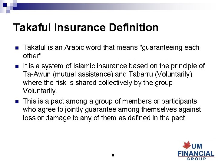 Takaful Insurance Definition n Takaful is an Arabic word that means "guaranteeing each other".