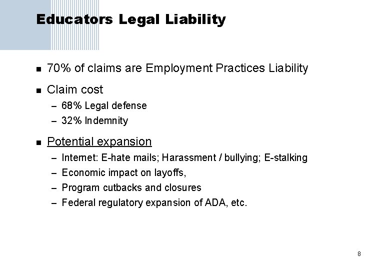 Educators Legal Liability n 70% of claims are Employment Practices Liability n Claim cost