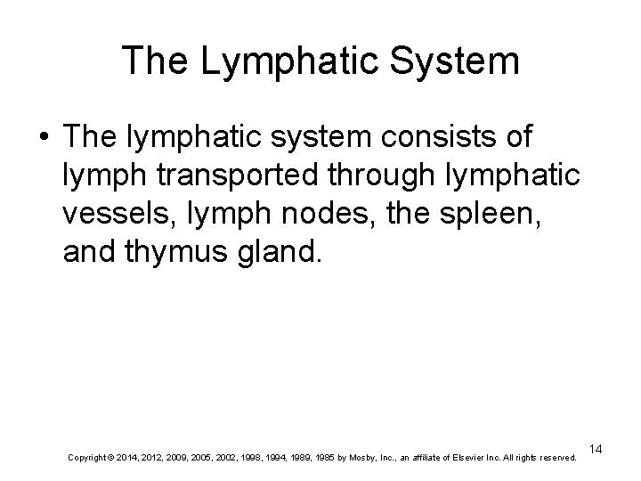 The Lymphatic System • The lymphatic system consists of lymph transported through lymphatic vessels,