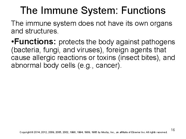 The Immune System: Functions The immune system does not have its own organs and
