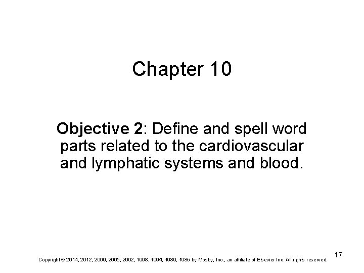 Chapter 10 Objective 2: Define and spell word parts related to the cardiovascular and