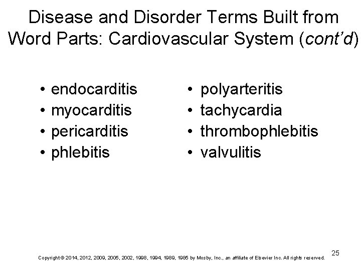 Disease and Disorder Terms Built from Word Parts: Cardiovascular System (cont’d) • • endocarditis