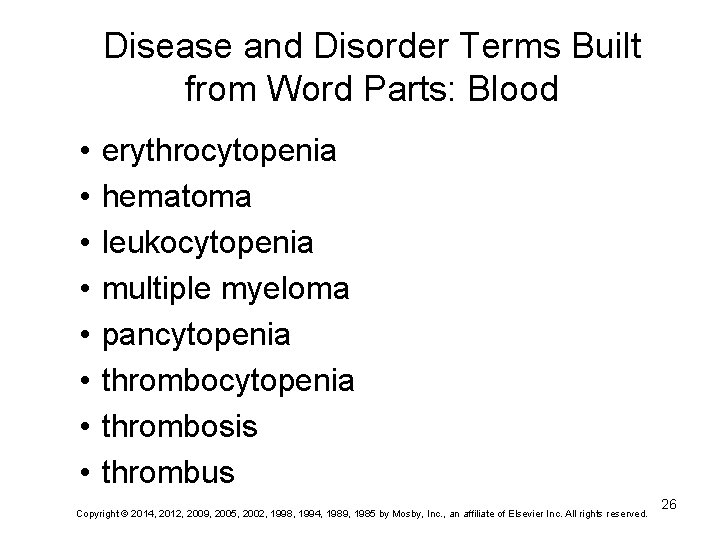 Disease and Disorder Terms Built from Word Parts: Blood • • erythrocytopenia hematoma leukocytopenia