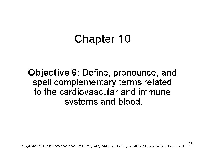 Chapter 10 Objective 6: Define, pronounce, and spell complementary terms related to the cardiovascular