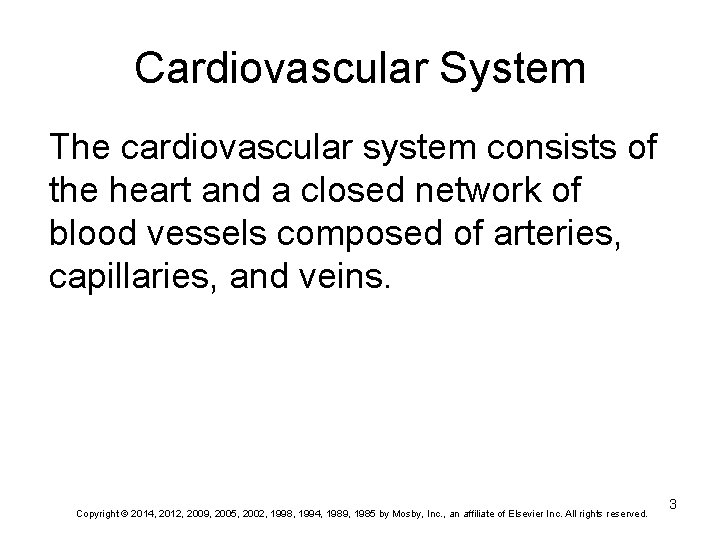 Cardiovascular System The cardiovascular system consists of the heart and a closed network of