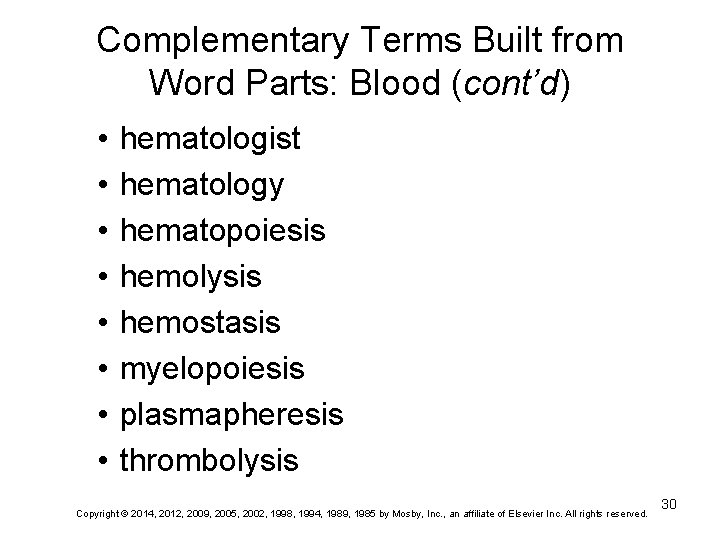 Complementary Terms Built from Word Parts: Blood (cont’d) • • hematologist hematology hematopoiesis hemolysis