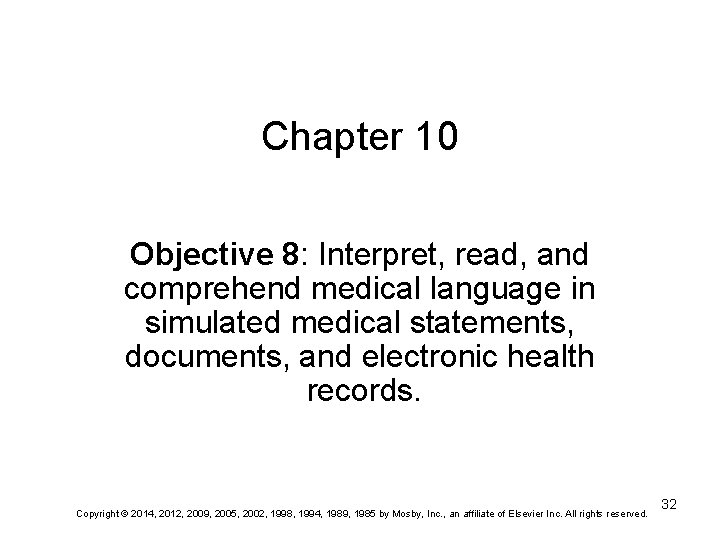 Chapter 10 Objective 8: Interpret, read, and comprehend medical language in simulated medical statements,